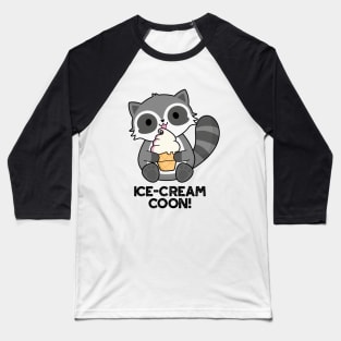 Ice Cream Coom Funny Animal Racoon Pun Baseball T-Shirt